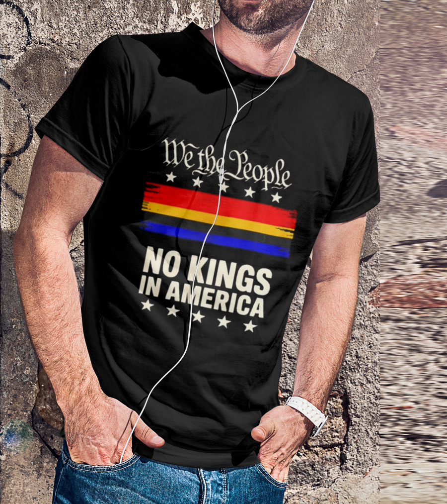 We The People No Kings In America Stars And Stripes T-Shirt
