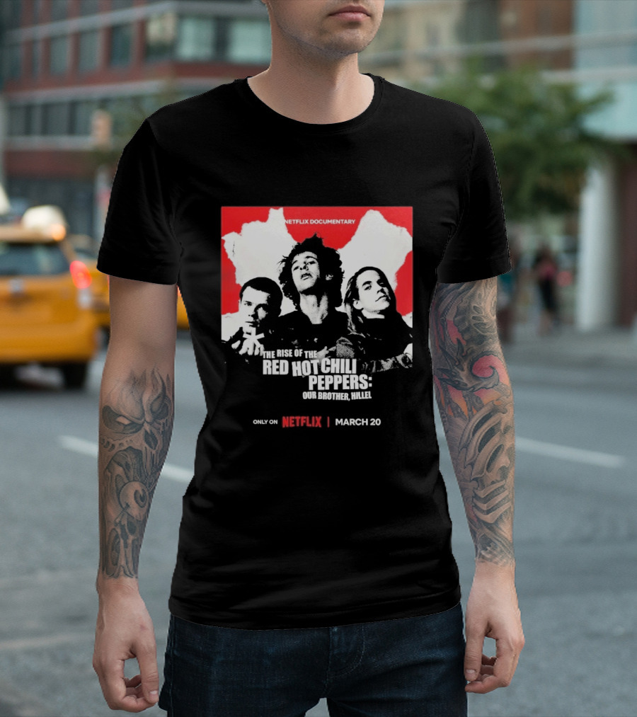 Netflix Documentary The Rise Of Red Hot Chili Peppers Our Brother Hillel March 30 T-Shirt