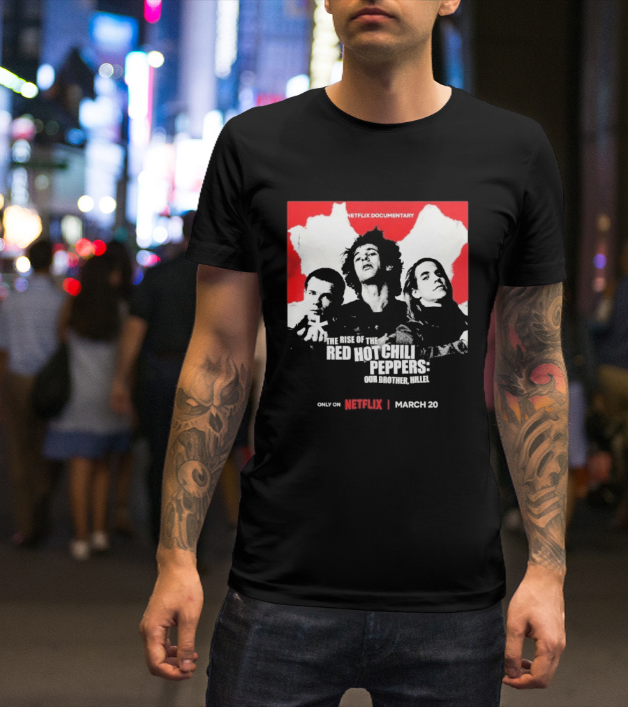 Netflix Documentary The Rise Of Red Hot Chili Peppers Our Brother Hillel March 30 T-Shirt