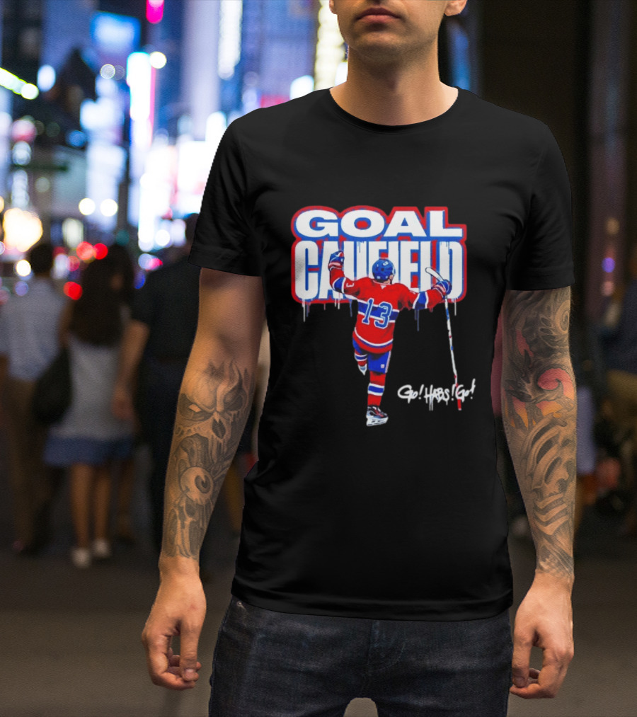Goal Caufield Go Habs Go Montreal Canadiens Player Number 13 T-Shirt