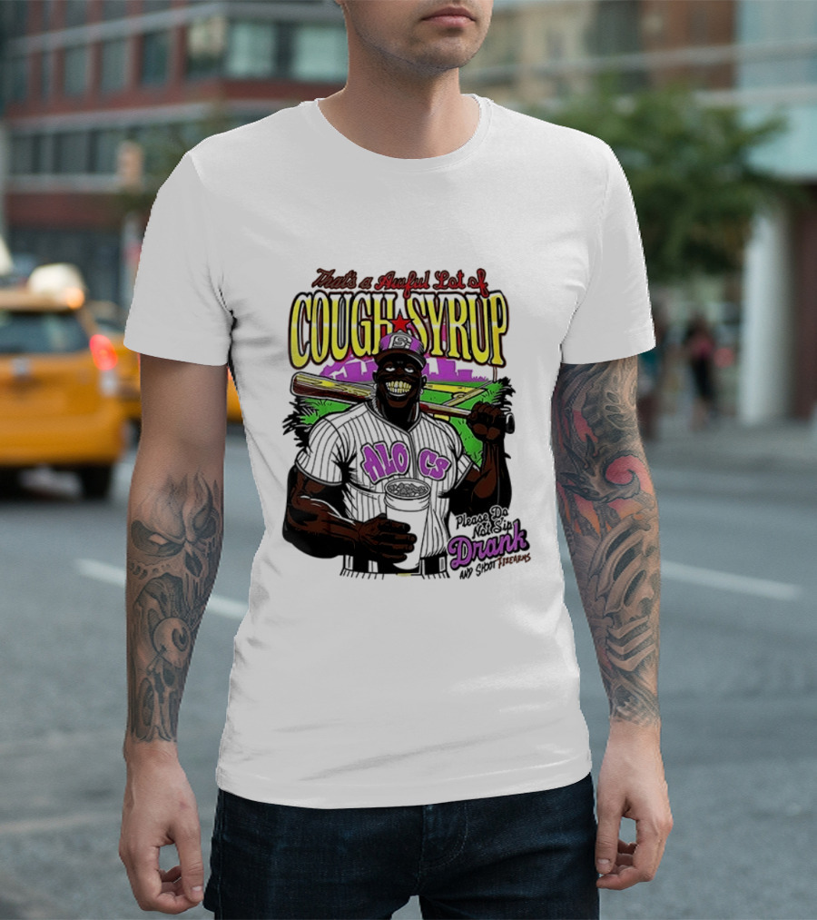 That's A Awful Lot Of Cough Syrup M.O.C Drank On Ya Boy Forever T-Shirt
