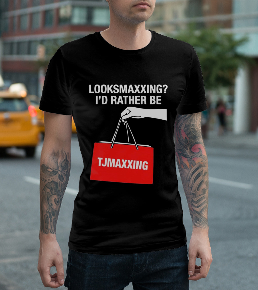 Looksmaxxing I'd Rather Be TJMaxxing Shopping Bag Humor T-Shirt