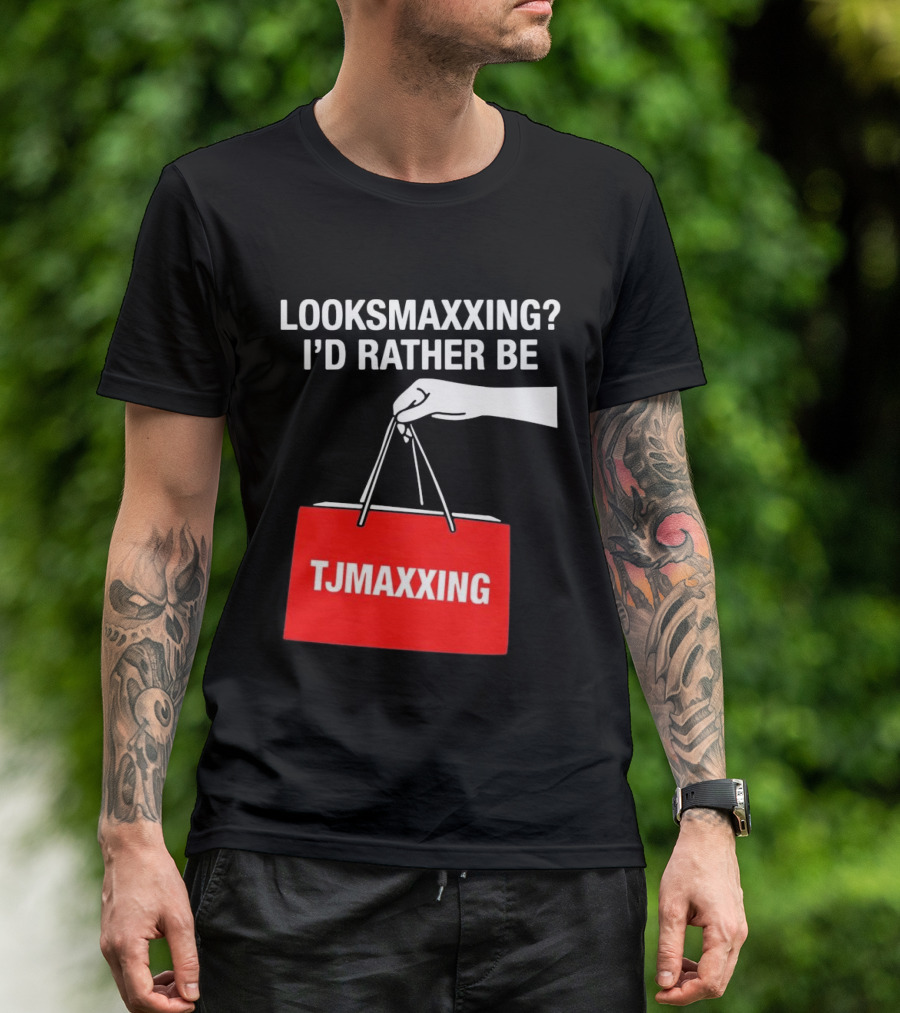 Looksmaxxing I'd Rather Be TJMaxxing Shopping Bag Humor T-Shirt