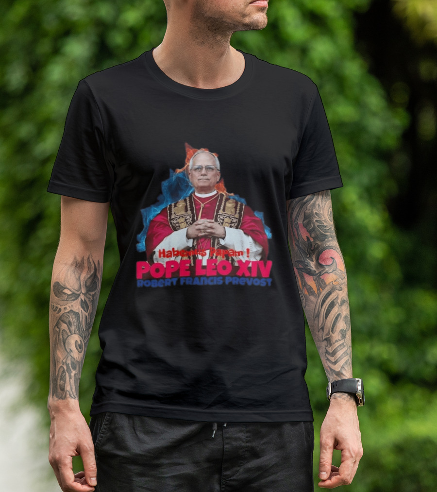 Pope Leo XIV Habemus Papam Robert Francis Prevost T-Shirt