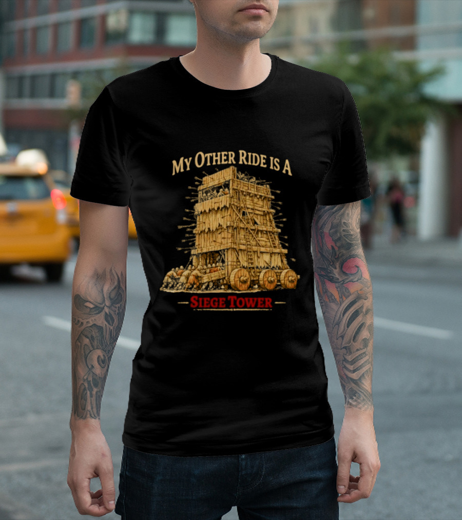 My Other Ride Is A Siege Tower Medieval Humor T-Shirt