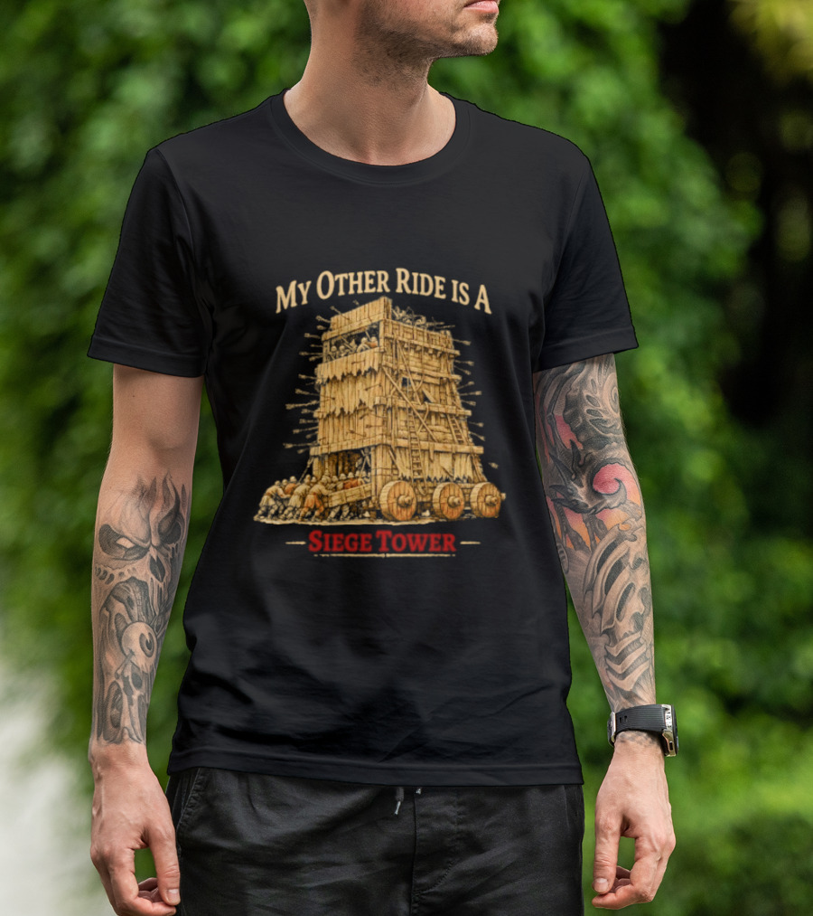 My Other Ride Is A Siege Tower Medieval Humor T-Shirt