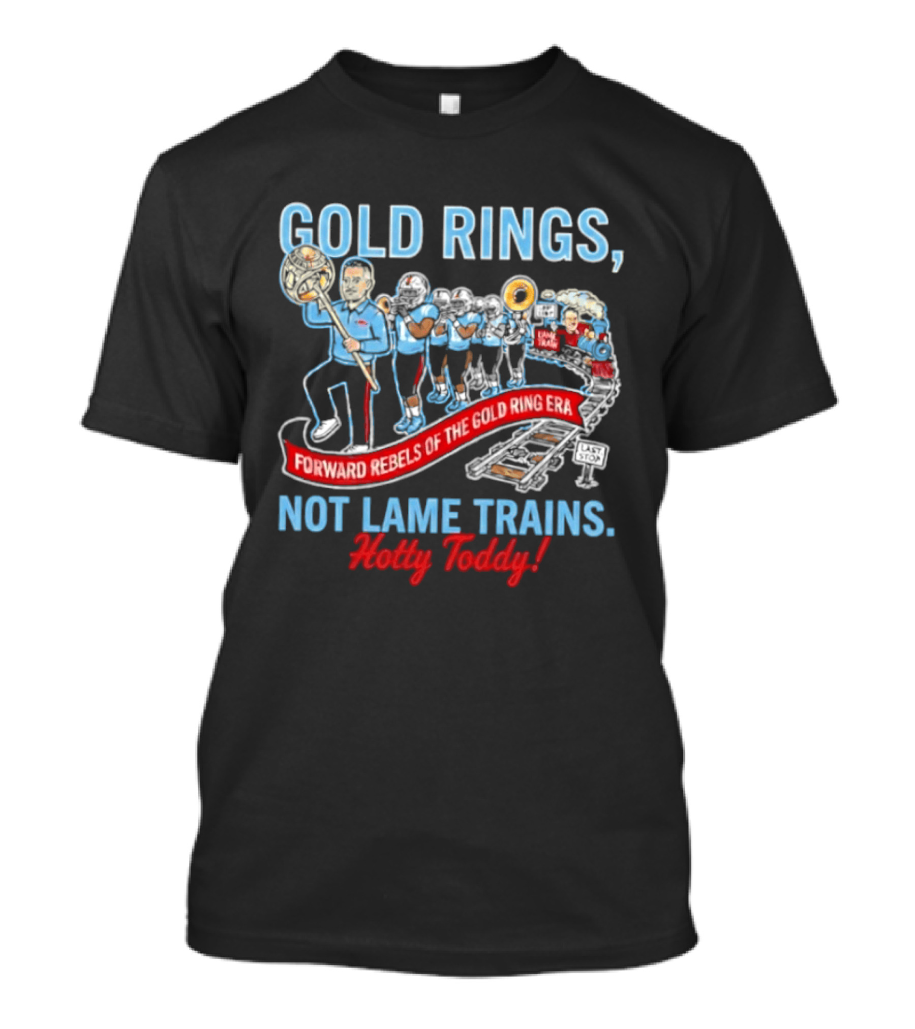 Ole Miss Rebels Gold Rings Forward Not Lame Trains Hotty Toddy T-Shirt