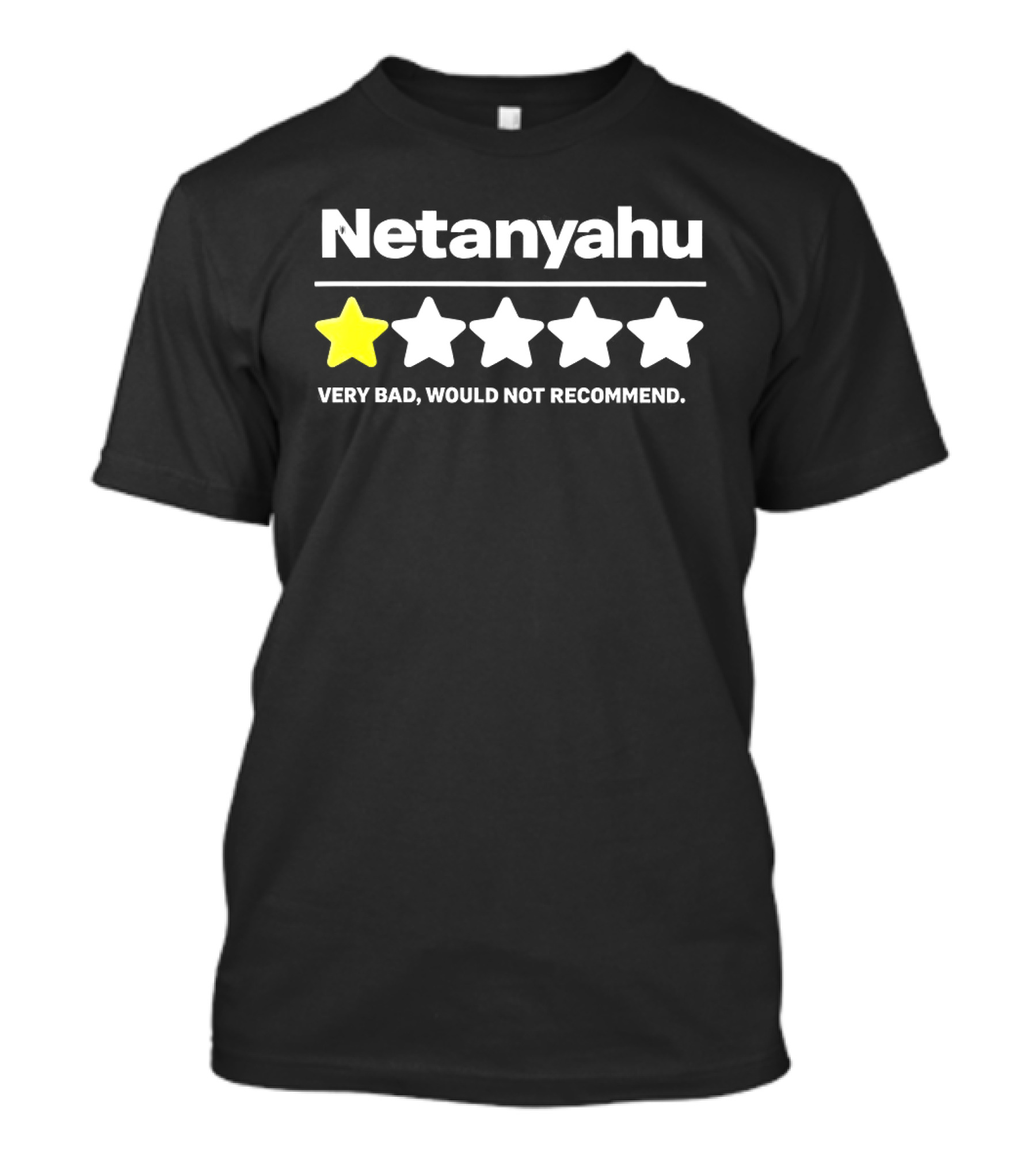 Netanyahu 1 Star Rating Very Bad Would Not Recommend T-Shirt
