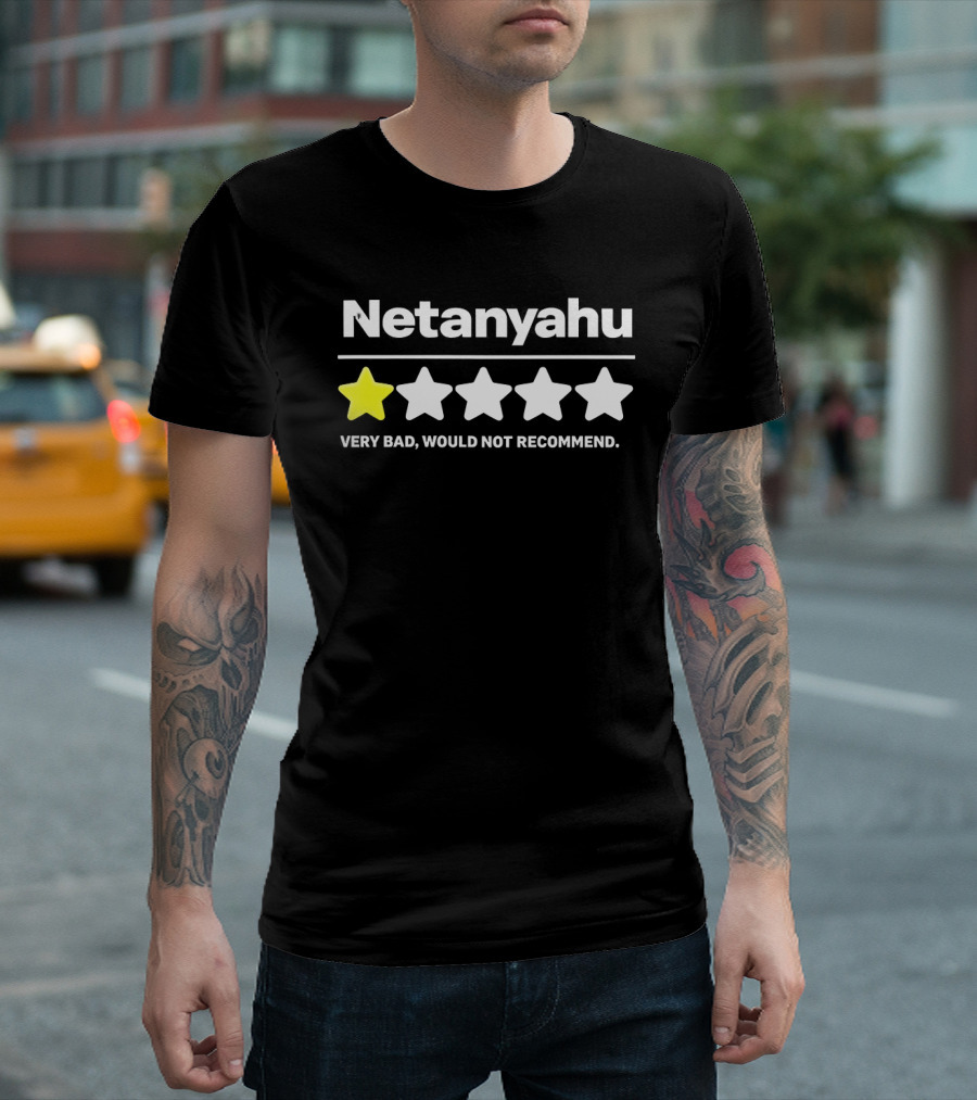 Netanyahu 1 Star Rating Very Bad Would Not Recommend T-Shirt