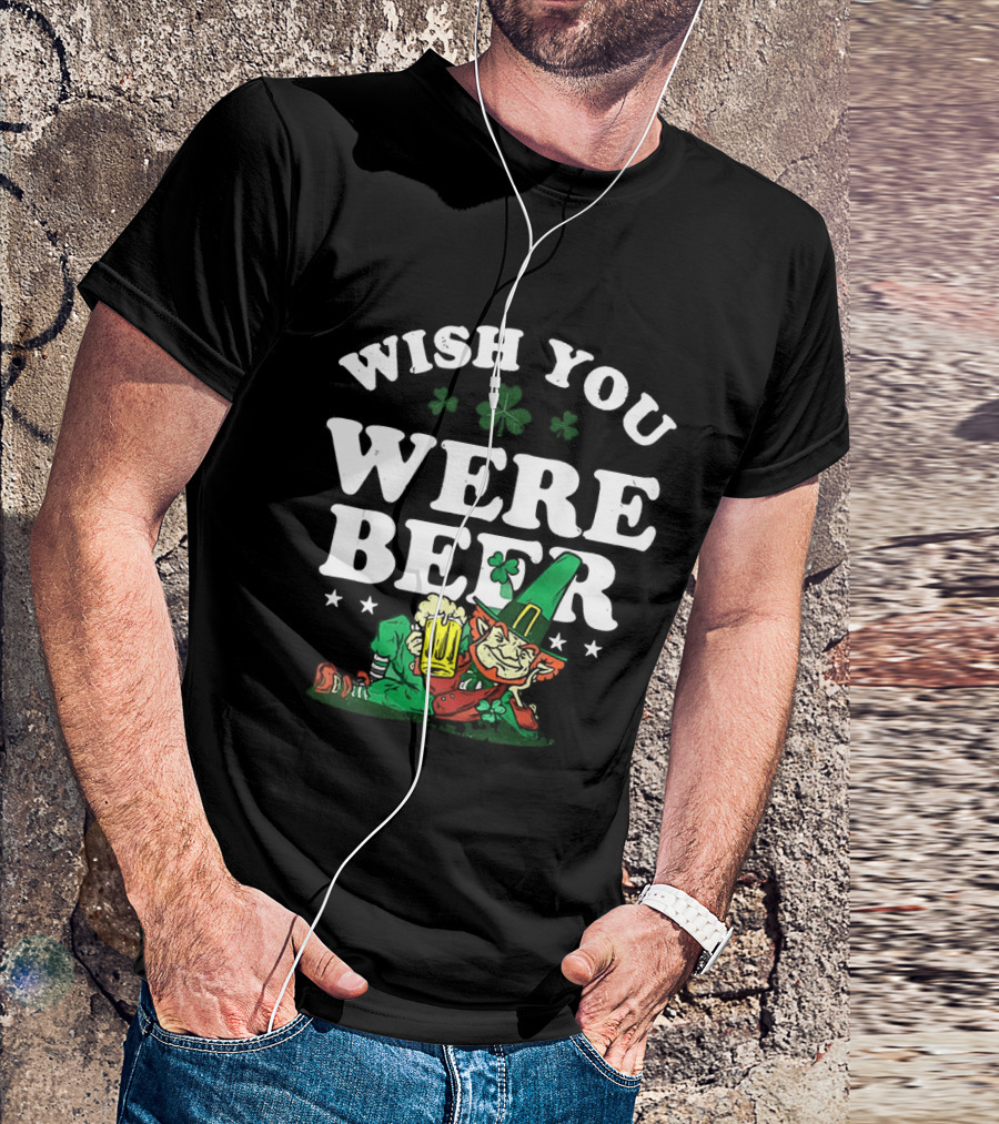 St. Patrick's Day Leprechaun Wish You Were Beer With Shamrock And T-Shirt
