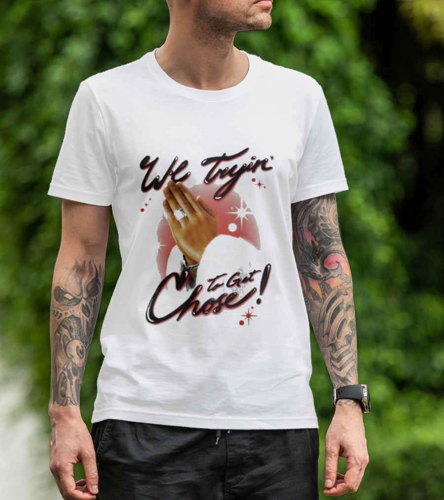 We Tryin' To Get Chose Prayer Hands Dios Did It Ourselves Ugk Crm T-Shirt