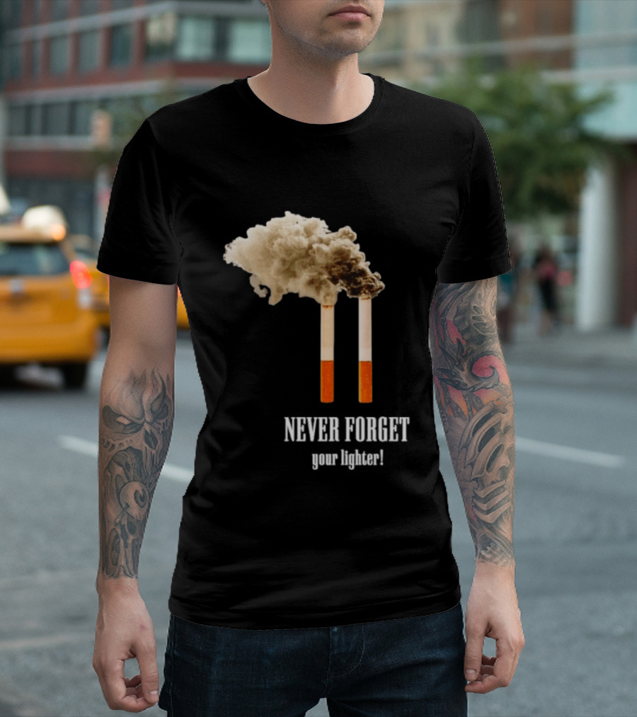 Never Forget Your Lighter Smoking Cigarettes Twin Towers T-Shirt