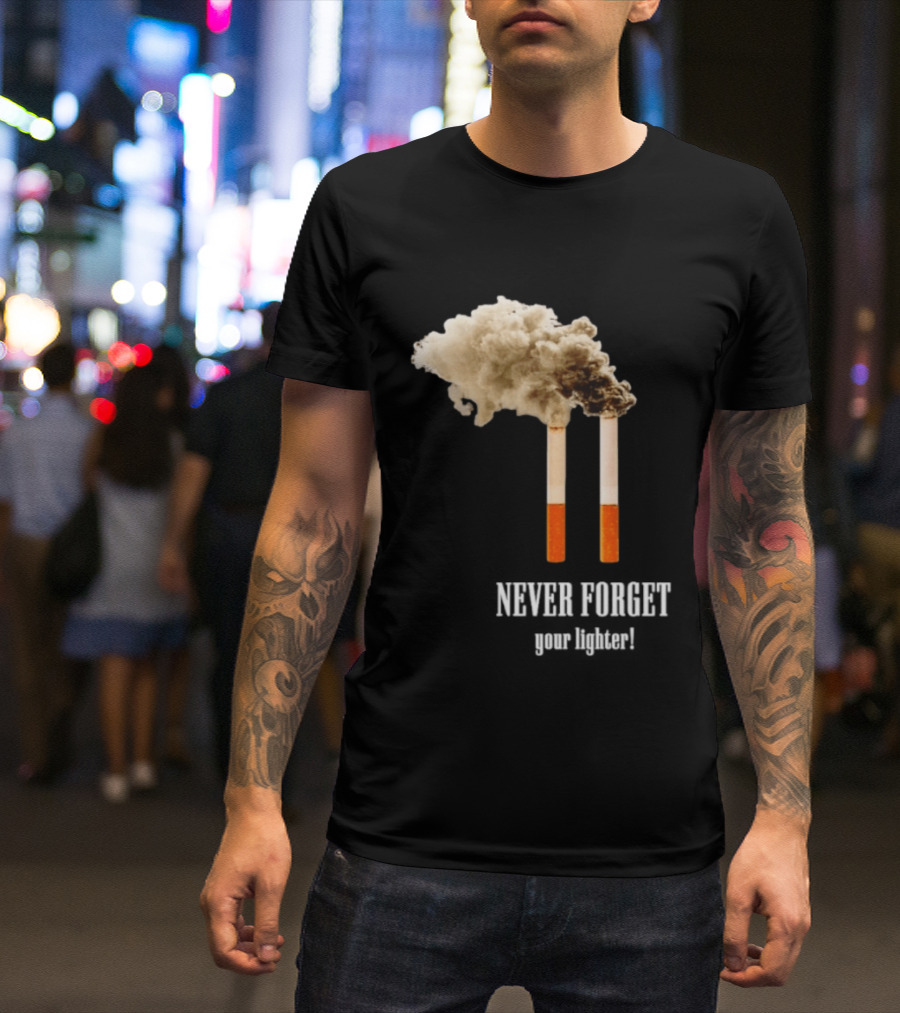 Never Forget Your Lighter Smoking Cigarettes Twin Towers T-Shirt