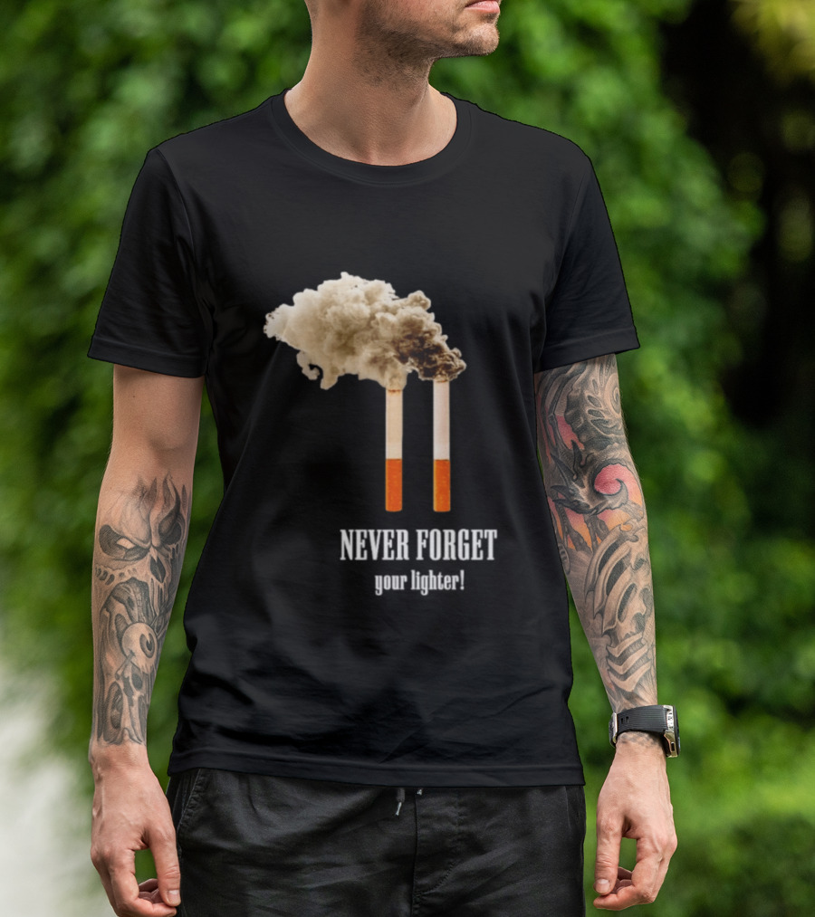 Never Forget Your Lighter Smoking Cigarettes Twin Towers T-Shirt