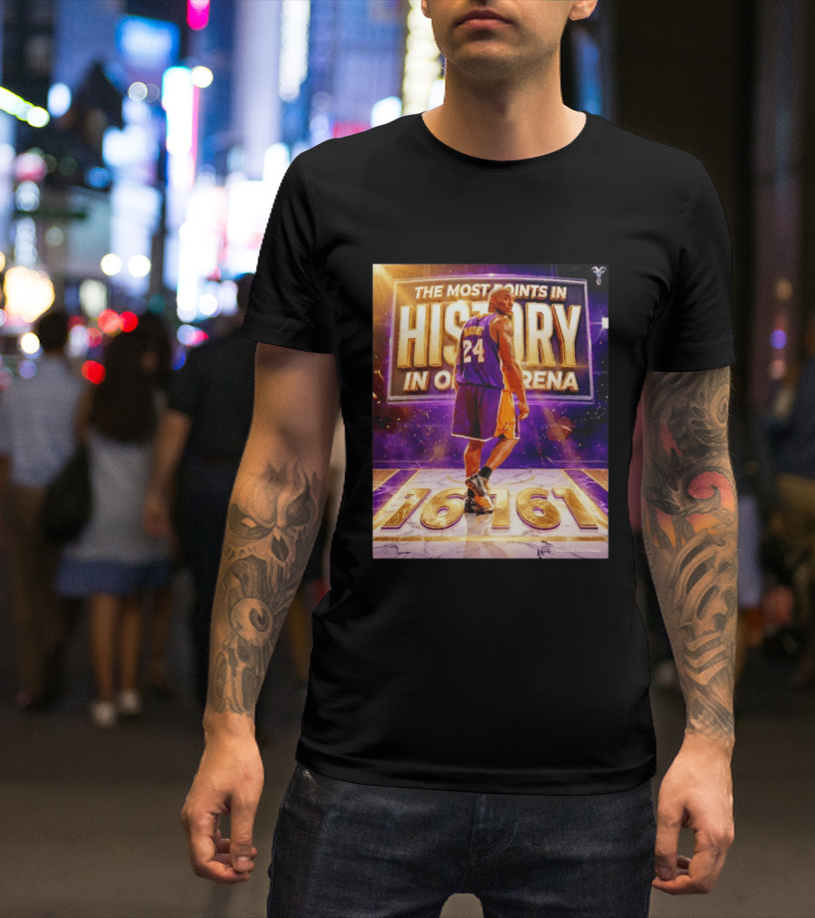 The Most Points In History Kobe Bryant Los Angeles Lakers 16161 Arena T-Shirt