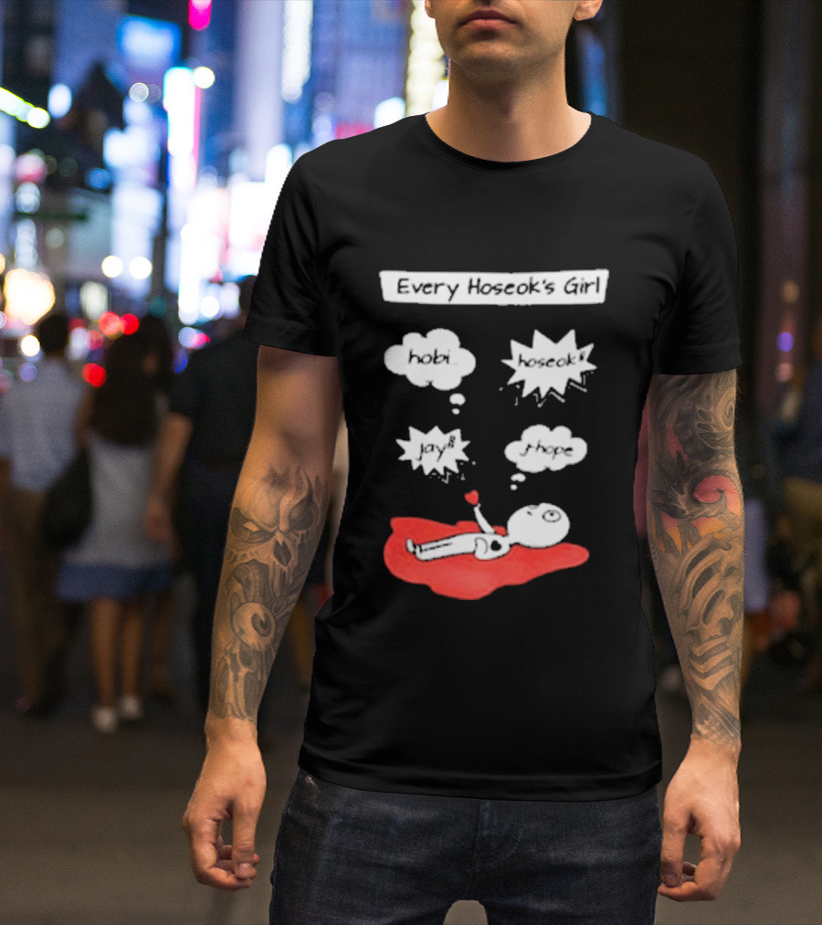 Every Hoseok's Girl Hobi Hoseok Jay J Hope Idol Fan T-Shirt