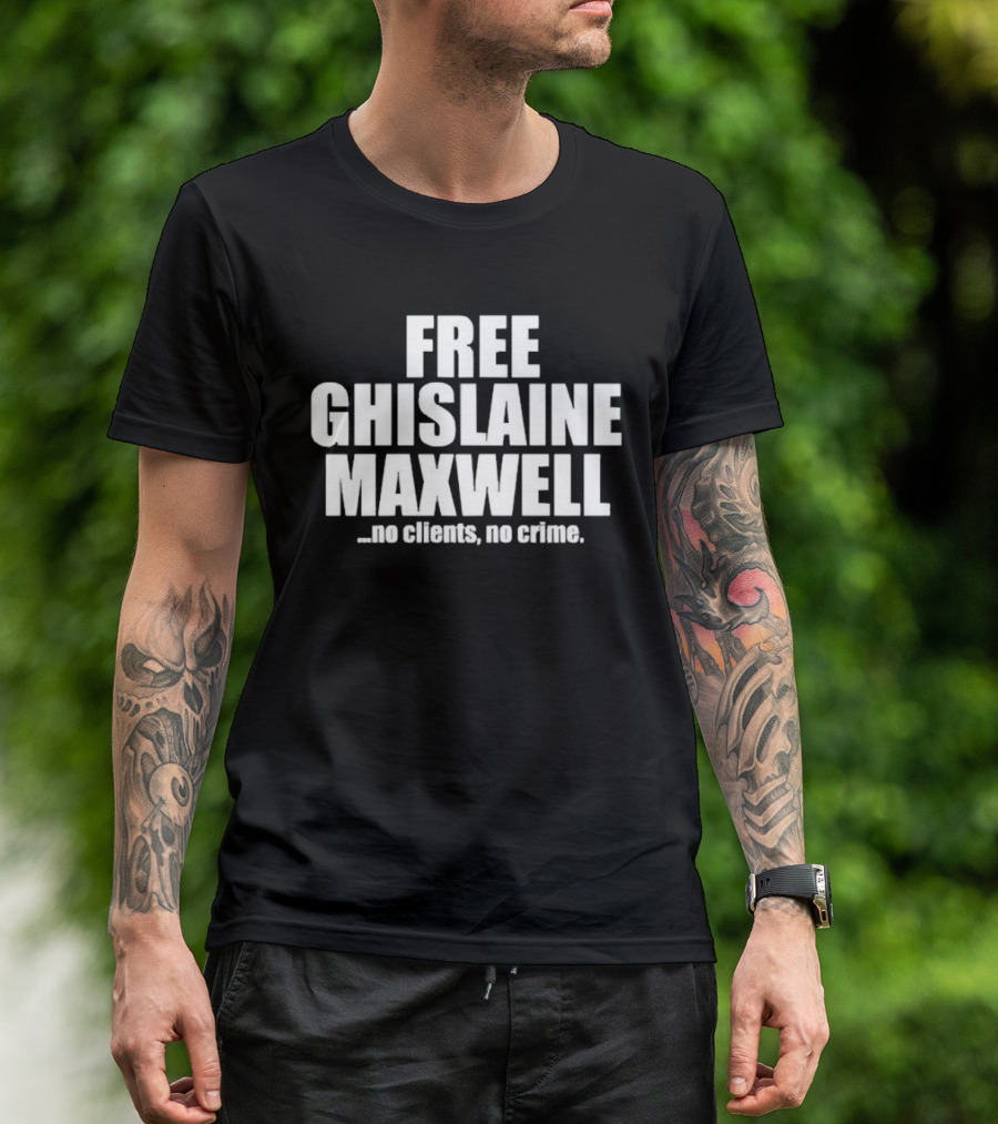 Free Ghislaine Maxwell No Clients No Crime T-Shirt