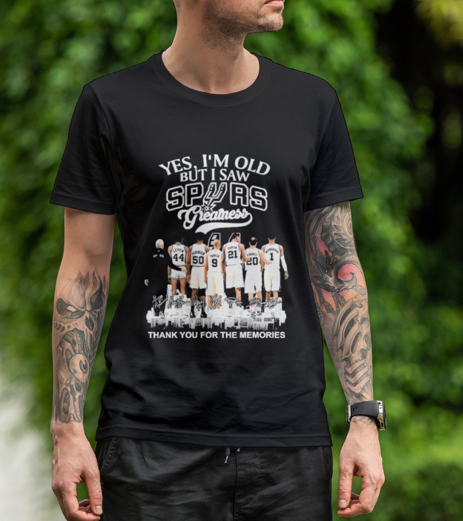 Yes I'm Old But I Saw Spurs Greatness Thank You For The Memories T-Shirt