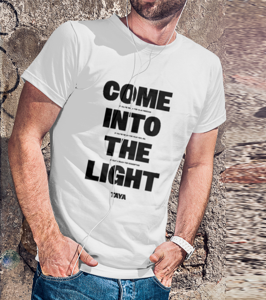 Come Into The Light Taya Bold Motivational T-Shirt