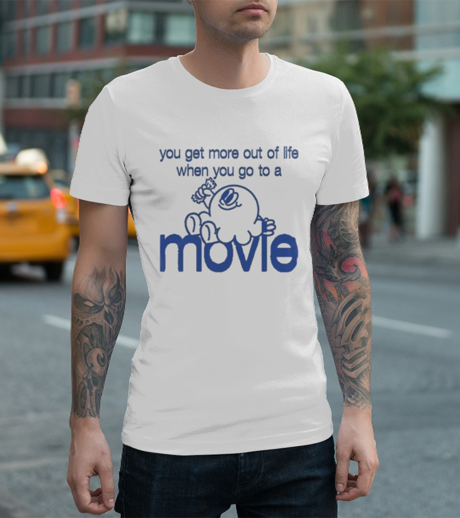 You Get More Out Of Life When You Go To A Movie Cartoon T-Shirt