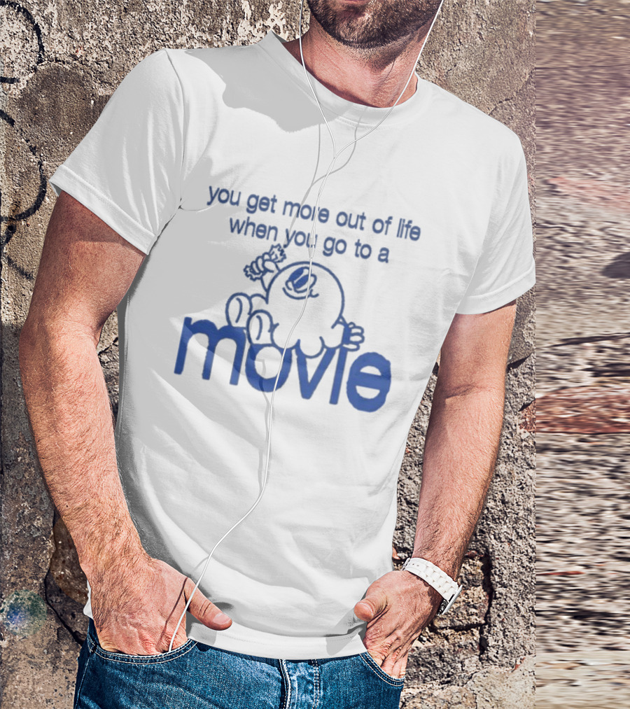You Get More Out Of Life When You Go To A Movie Cartoon T-Shirt
