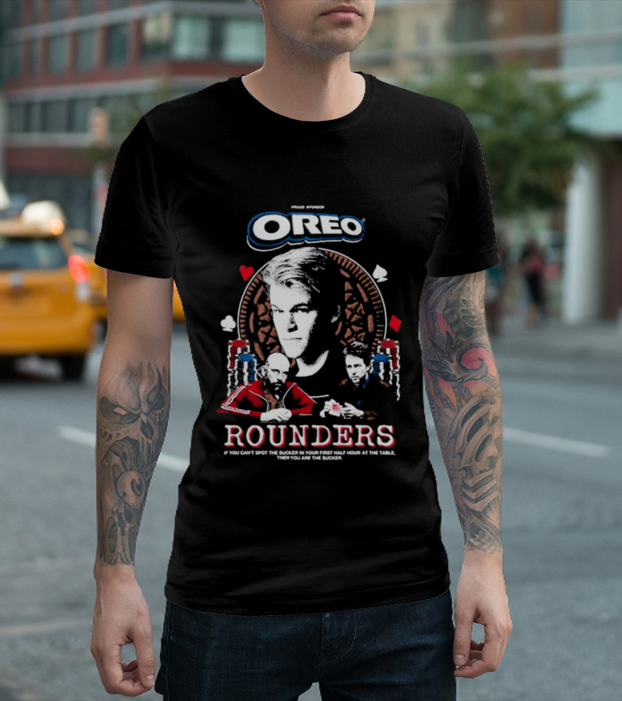 Rounders You Are The Sucker If You Can't Spot The You Are The Sucker Presented By Oreo T-Shirt