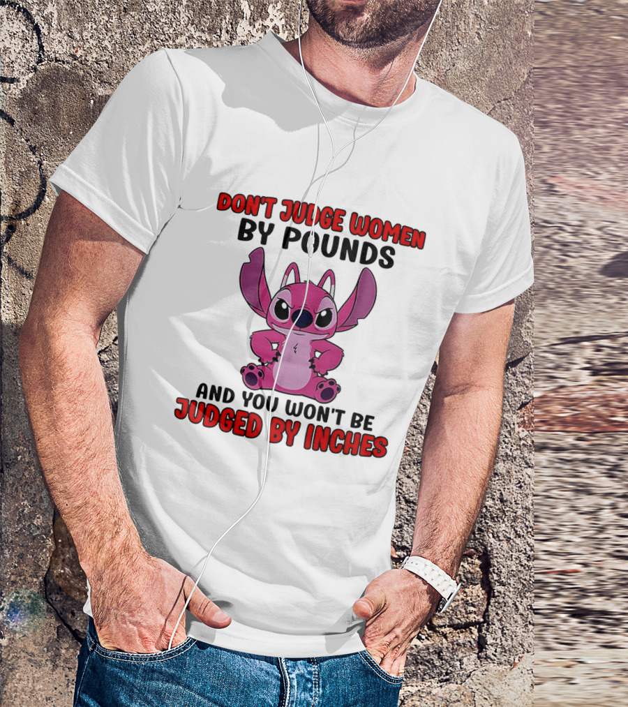 Angel Stitch Don't Judge Women By Pounds You Won't Be Judged By Inches T-Shirt