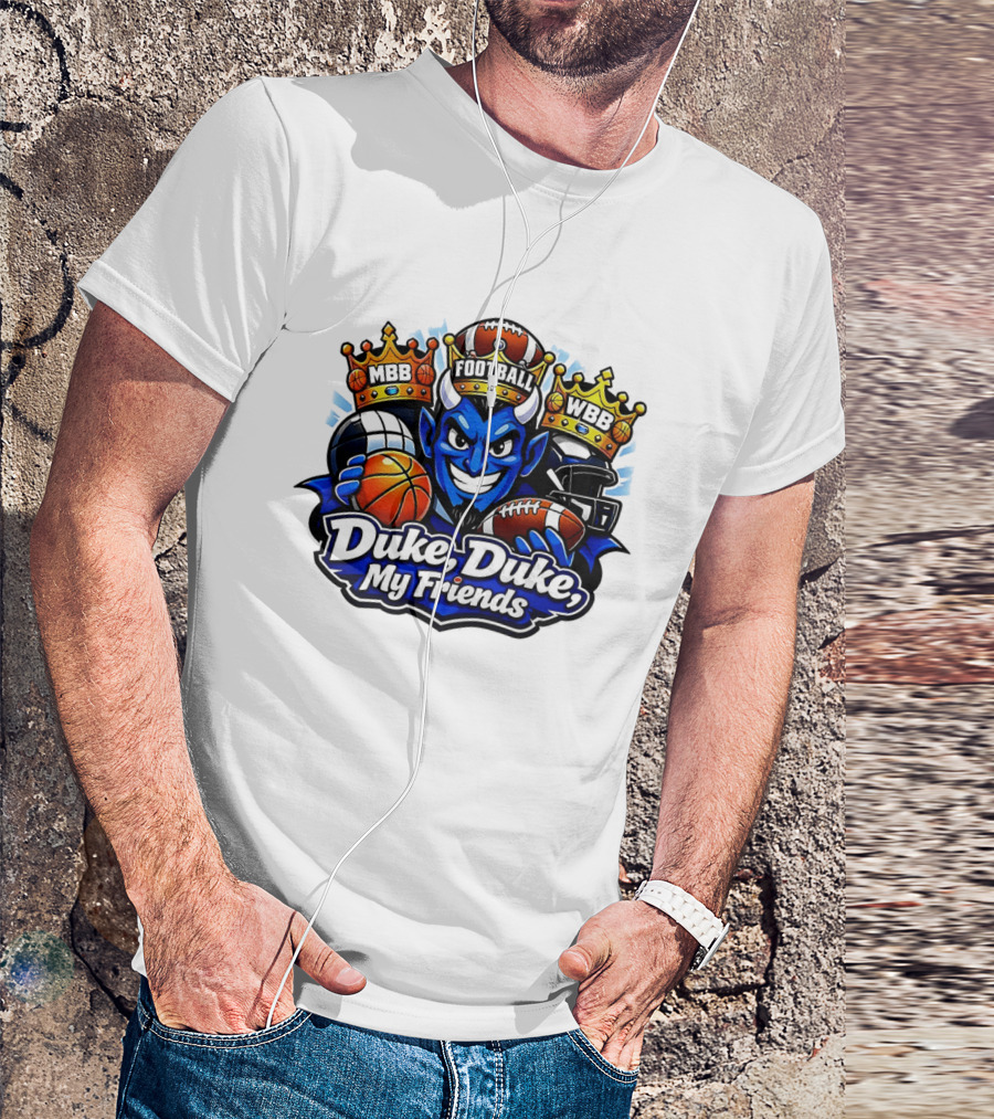 Duke Blue Devils Duke Duke My Friends Football MBB WBB Basketball Football 2026 T-Shirt