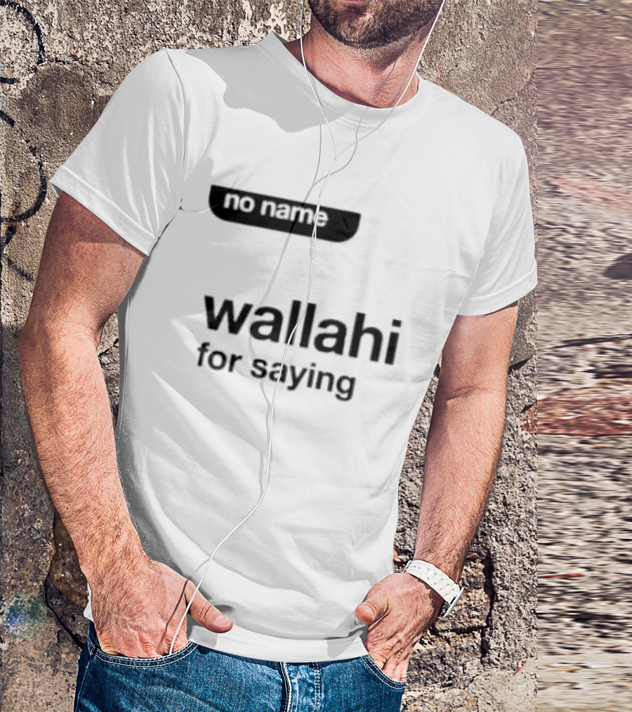 No Name Wallahi For Saying IShowSpeed Meme T-Shirt