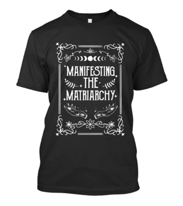 Manifesting The Matriarchy Lunar Floral Border With Hands T-Shirt