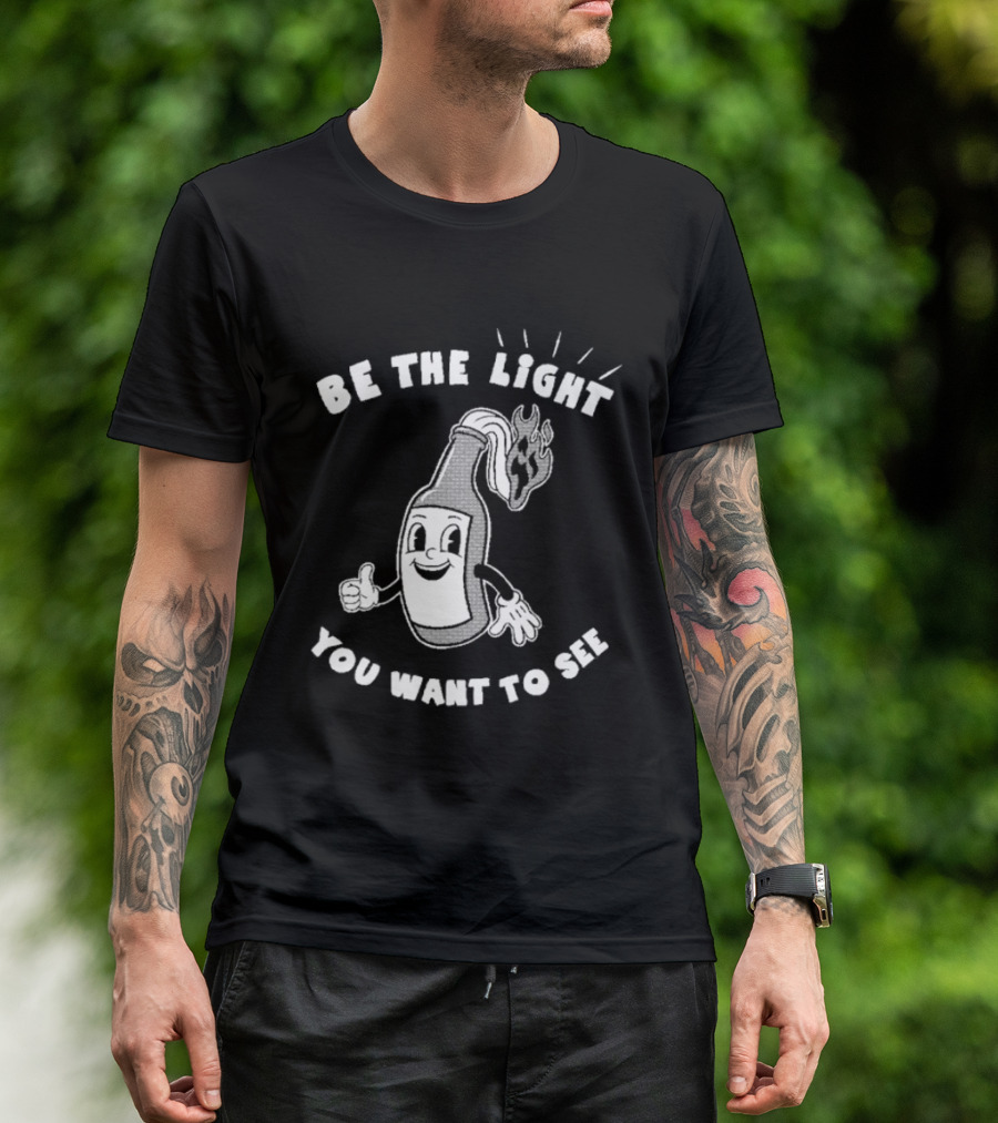 Be The Light You Want To See Fire Bottle Cartoon T-Shirt