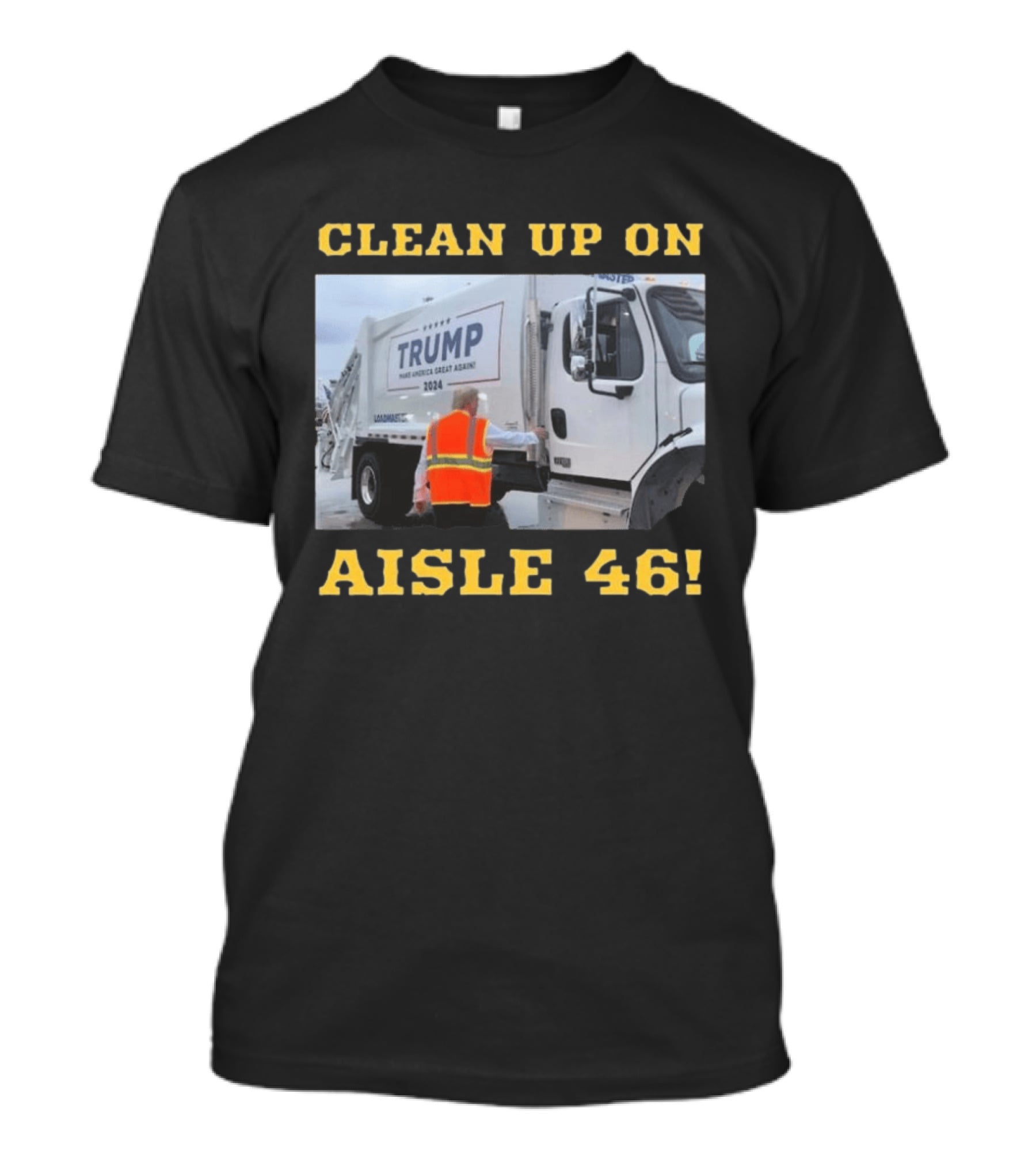 Clean Up On Aisle 46 Trump Make America Great Again 2024 Garbage Truck T-Shirt