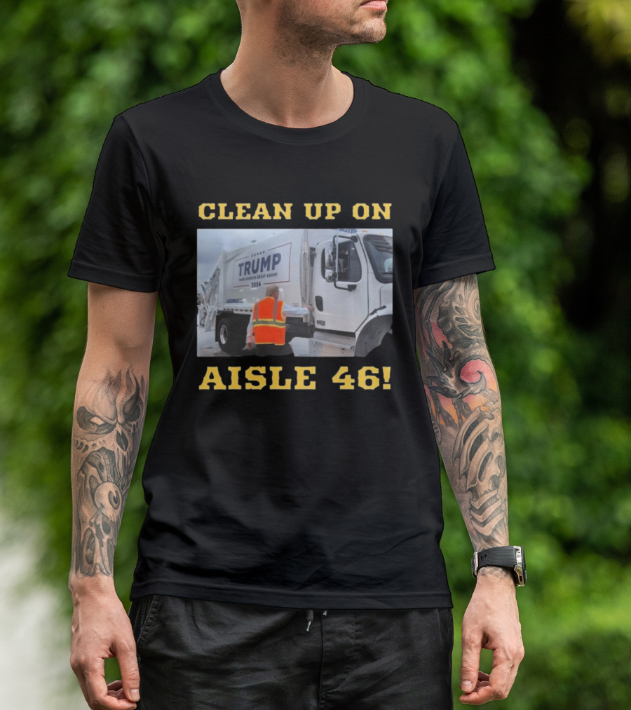 Clean Up On Aisle 46 Trump Make America Great Again 2024 Garbage Truck T-Shirt