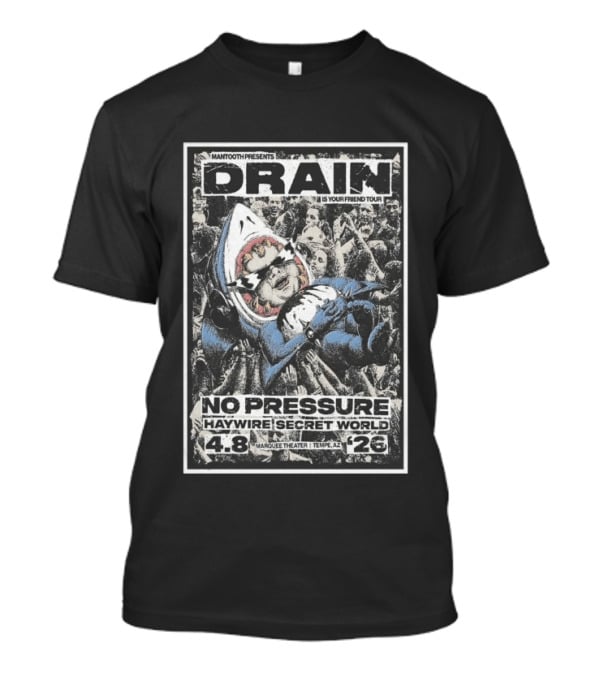 Mantooth Presents Drain Is Your Friend Tour No Pressure Haywire Secret World Marquee Theater Tempe AZ Apr 8 2026 T-Shirt