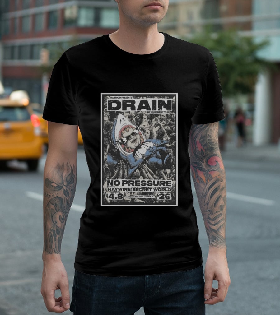 Mantooth Presents Drain Is Your Friend Tour No Pressure Haywire Secret World Marquee Theater Tempe AZ Apr 8 2026 T-Shirt