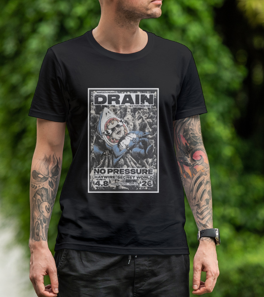 Mantooth Presents Drain Is Your Friend Tour No Pressure Haywire Secret World Marquee Theater Tempe AZ Apr 8 2026 T-Shirt