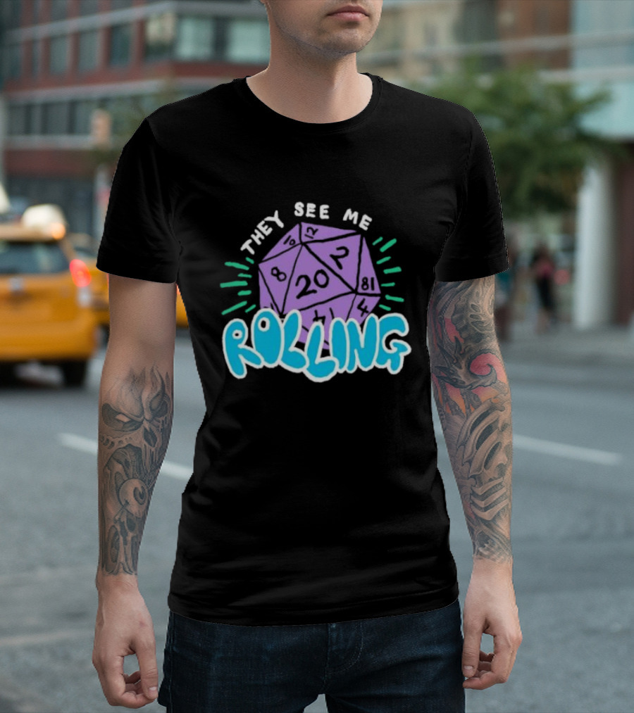 They See Me Rolling Dice 20 Dungeons & Dragons T-Shirt