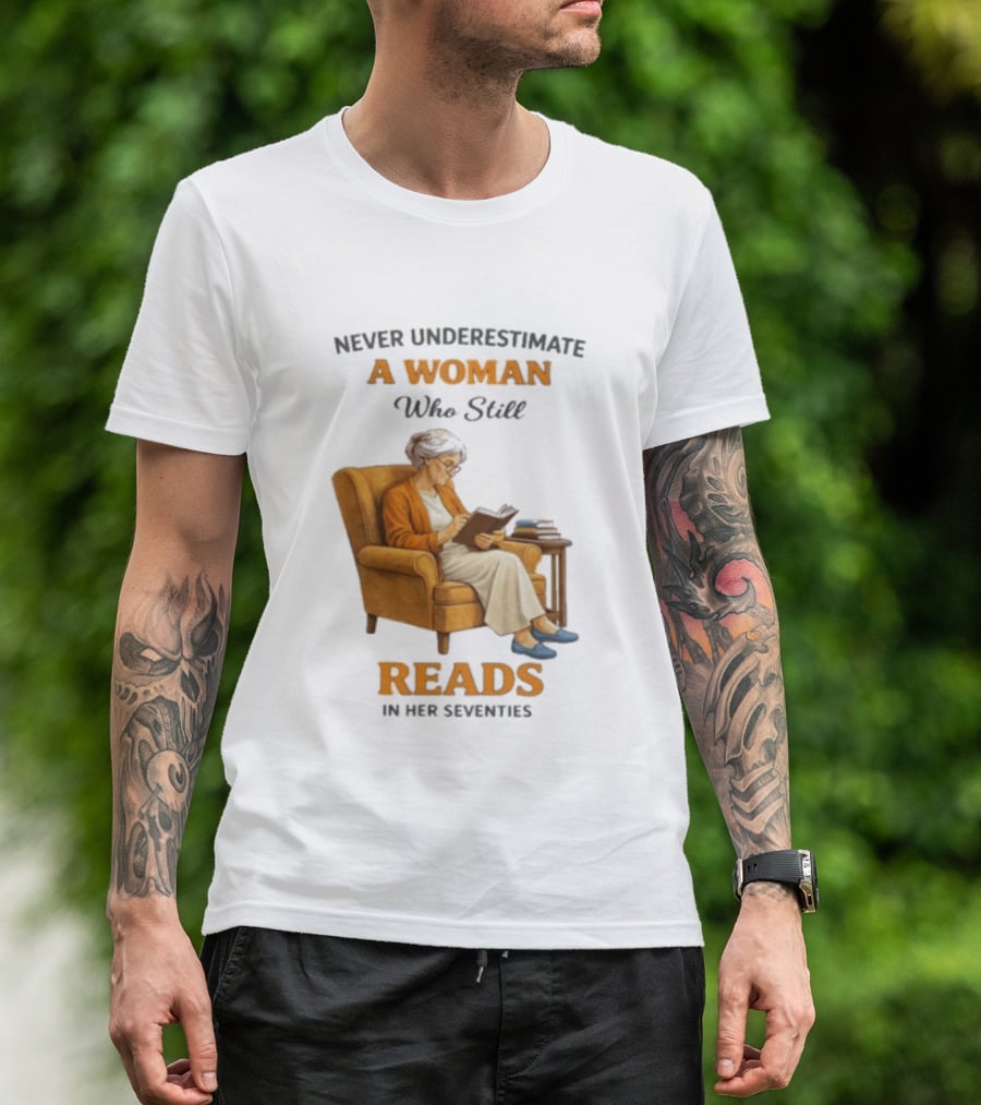 Never Underestimate A Woman Who Still Reads In Her Seventies Vintage Book Lover T-Shirt