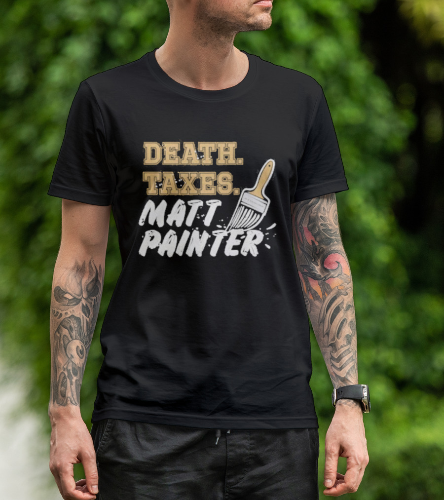 Death Taxes Matt Painter Paint Brush T-Shirt