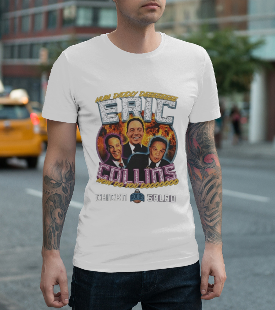Hum Diddy Deeeee Eric Collins How Do You Dooooooo T-Shirt