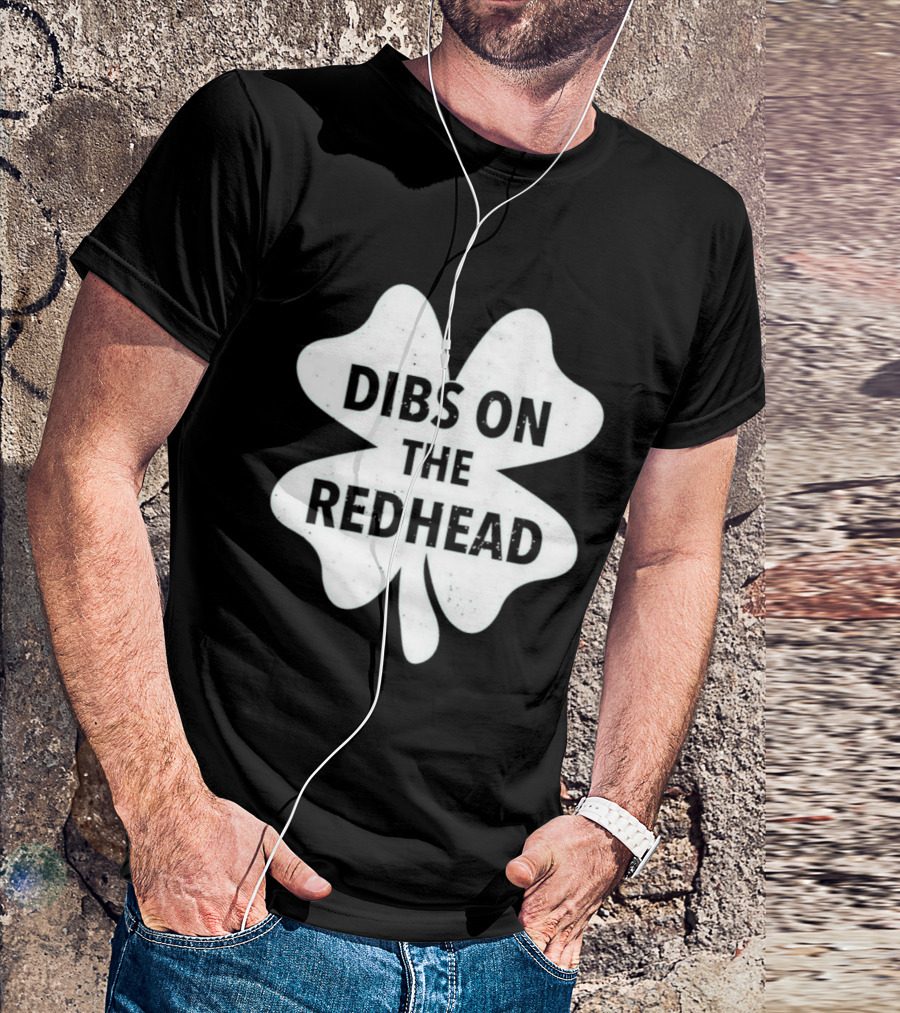 St Patrick's Day Shamrock Dibs On The Redhead T-Shirt