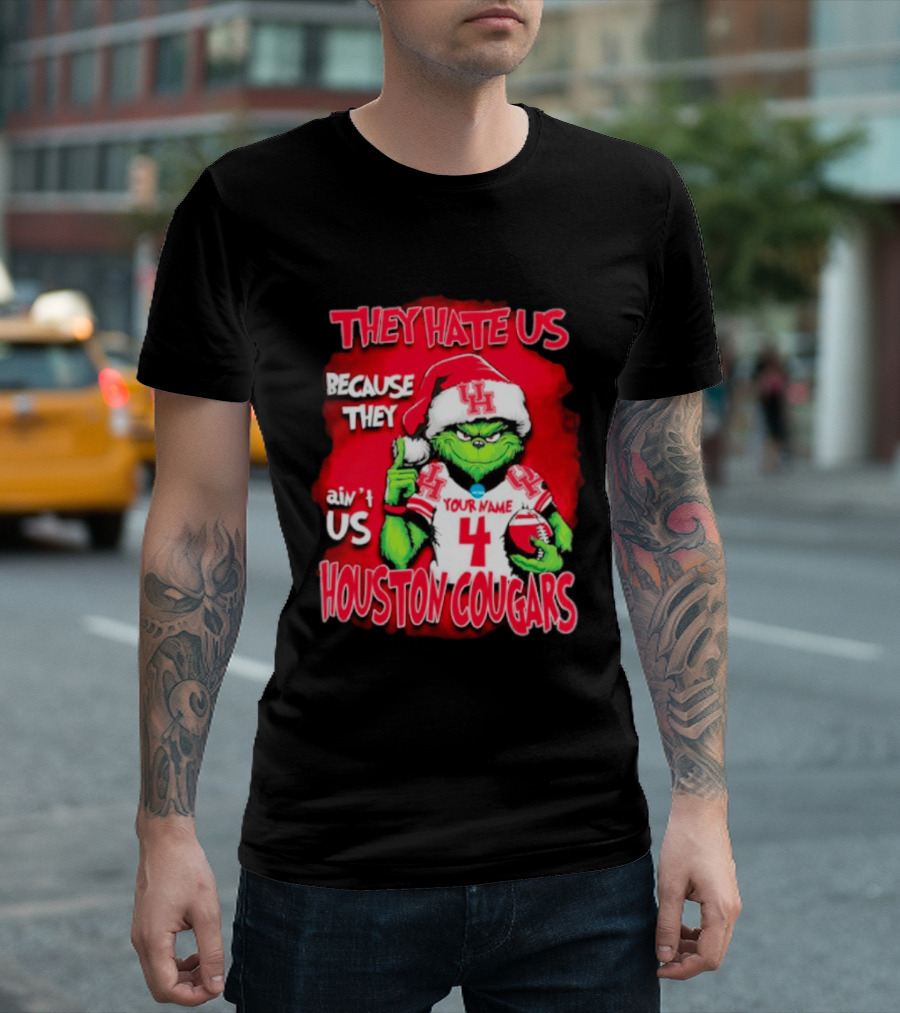 Grinch Santa They Hate Us Because They Ain't Us Houston Cougars Custom Your Name And Number T-Shirt