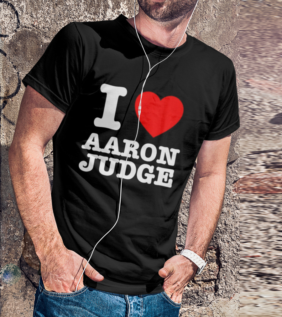 I Love Aaron Judge New York Yankees Fan T-Shirt