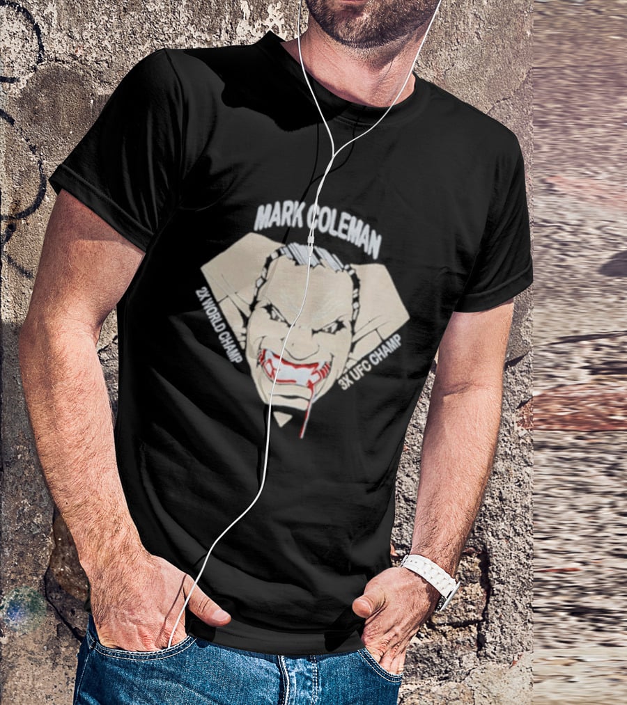 Mark Coleman 2X World Champ 3X UFC Champ Intense Fighter Face T-Shirt