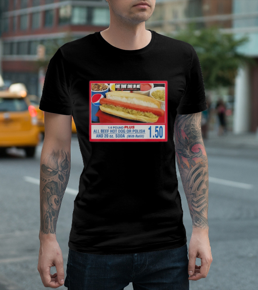 Got That Dog In Me Costco All Beef Hot Dog Polish Soda 1.50 T-Shirt