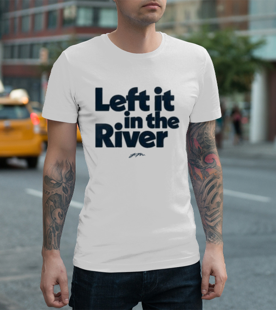 Left It In The River Jamie Macdonald T-Shirt