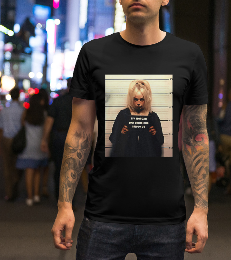 Liv Morgan Shot Bad Decisions 18190426 T-Shirt