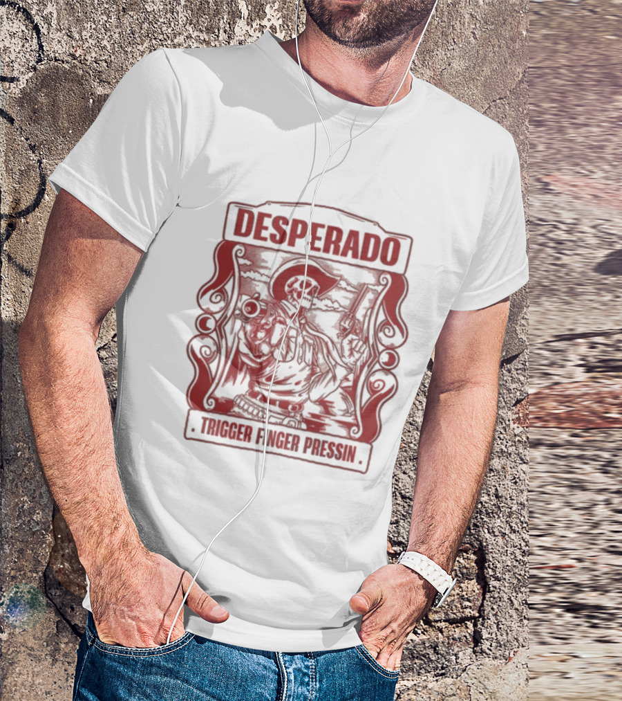 Desperado Trigger Finger Pressin T-Shirt