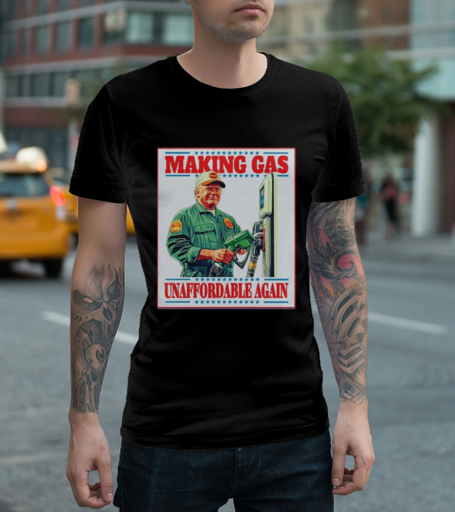 Making Gas Unaffordable Again Trump in Uniform Pumping Gas T-Shirt