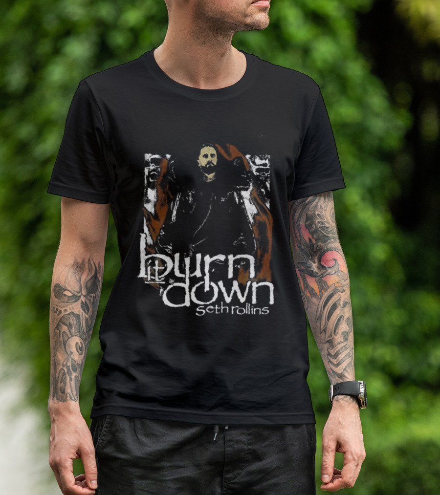 Burn It Down Seth Rollins Fiery Wrestler T-Shirt